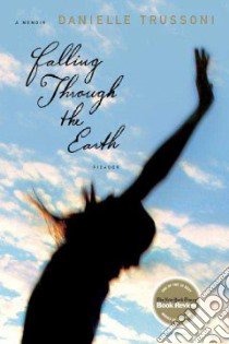 Falling Through the Earth libro in lingua di Trussoni Danielle