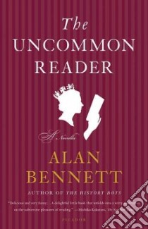 The Uncommon Reader libro in lingua di Bennett Alan