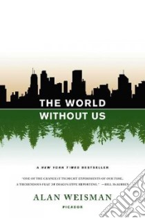 The World Without Us libro in lingua di Weisman Alan
