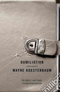 Humiliation libro in lingua di Koestenbaum Wayne