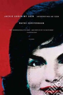 Jackie Under My Skin libro in lingua di Koestenbaum Wayne
