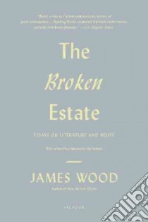 The Broken Estate libro in lingua di Wood James