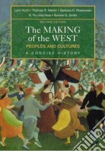 The Making of the West libro in lingua di Hunt Lynn, Martin Thomas R., Rosenwein Barbara H., Hsia R. Po-Chia