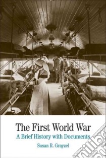 The First World War libro in lingua di Grayzel R. Susan, Hunt Lynn (FRW), Blight David W. (FRW), Smith Bonnie G. (FRW), Davis Natalie Zemon (FRW)