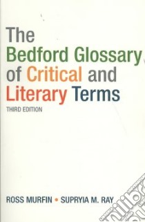 The Bedford Glossary of Critical and Literary Terms libro in lingua di Murfin Ross C., Ray Supryia M.