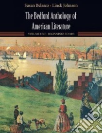 The Bedford Anthology of American Literature libro in lingua di Belasco Susan, Johnson Linck