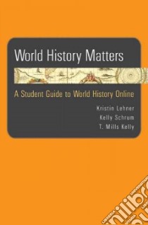 World History Matters libro in lingua di Lehner Kristin, Schrum Kelly, Kelly T. Mills