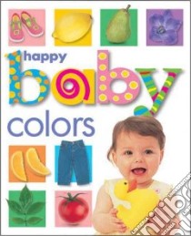Happy Baby Colors libro in lingua di Priddy Roger