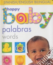 Happy Baby/Palabras Words libro in lingua di Priddy Roger
