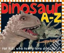 Dinosaur A-Z libro in lingua di Mugford Simon, Rigg Jo, Priddy Roger