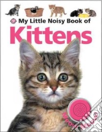 My Little Noisy Book of Kittens libro in lingua di Priddy Bicknell Books (COR)