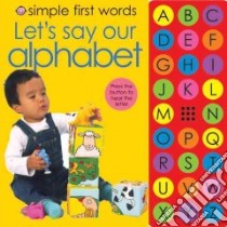 Simple First Words Let's Say Our Alphabet libro in lingua di Priddy Roger, Tainsh Robert
