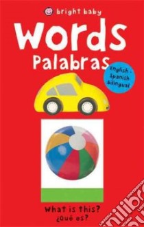 Bright Baby Words/Palabras libro in lingua di Priddy Roger