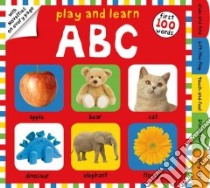 Play and Learn ABC libro in lingua di Priddy Bicknell Books (COR)
