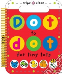Dot to Dot for Tiny Tots libro in lingua di Priddy Books (COR)