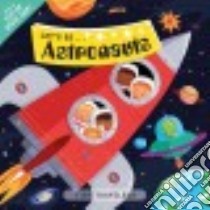 Let’s Be…astronauts libro in lingua di Priddy Roger