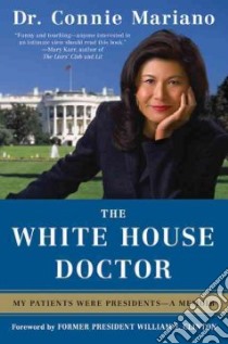 The White House Doctor libro in lingua di Mariano Connie, Clinton Bill (FRW)