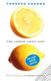 The Lemon Juice Diet libro in lingua di Cheung Theresa, Glenville Marilyn Dr. Ph.D. (FRW)