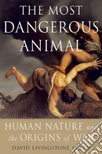 The Most Dangerous Animal libro in lingua di Smith David Livingstone
