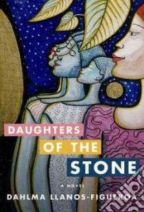 Daughters of the Stone libro in lingua di Llanos-figueroa Dahlma