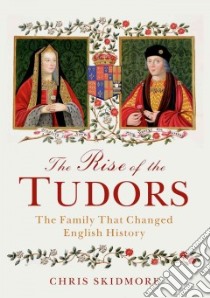 The Rise of the Tudors libro in lingua di Skidmore Chris