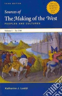 The Making of the West Volume A: to 1500/ Sources of The Making of the West Volume I: to 1740 libro in lingua di Hunt Lynn, Martin Thomas R., Rosenwein Barbara H., Hsia R. Po-Chia, Smith Bonnie G.