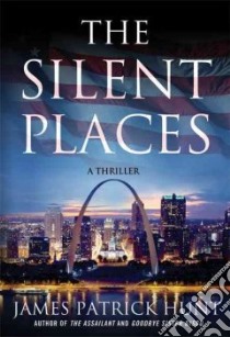 The Silent Places libro in lingua di Hunt James Patrick