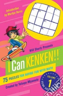 Will Shortz Presents I Can KenKen! libro in lingua di Miyamoto Tetsuya, Burns Marilyn (INT)