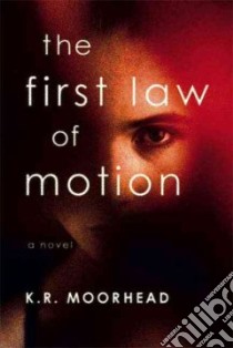 The First Law of Motion libro in lingua di Moorhead K. R.