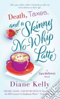 Death, Taxes, and a Skinny No-Whip Latte libro in lingua di Kelly Diane