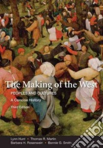 The Making of the West libro in lingua di Hunt Lynn, Martin Thomas R., Rosenwein Barbara H., Smith Bonnie G.