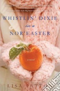 Whistlin' Dixie in a Nor'Easter libro in lingua di Patton Lisa
