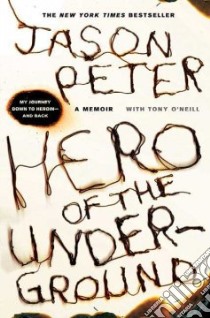 Hero of the Underground libro in lingua di Peter Jason, O'Neill Tony