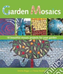 Garden Mosaics libro in lingua di Biggs Emma, Hunkin Tessa