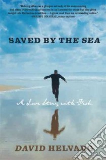 Saved by the Sea libro in lingua di Helvarg David