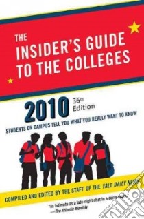 The Insider's Guide to the Colleges, 2010 libro in lingua di Yale Daily News (EDT)
