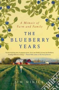The Blueberry Years libro in lingua di Minick Jim