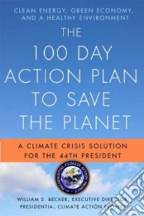 The 100 Day Action Plan to Save the Planet libro in lingua di Becker William S.