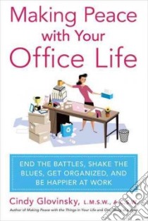 Making Peace With Your Office Life libro in lingua di Glovinsky Cindy