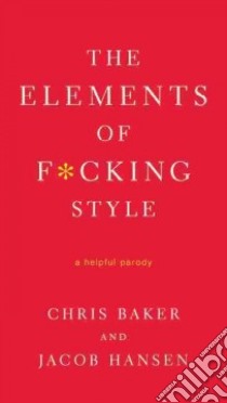 The Elements of F*cking Style libro in lingua di Baker Chris, Hansen Jacob