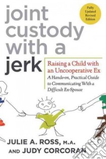 Joint Custody With a Jerk libro in lingua di Ross Julie A., Corcoran Judy
