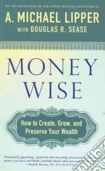 Money Wise libro in lingua di Lipper A. Michael, Sease Douglas R. (CON)