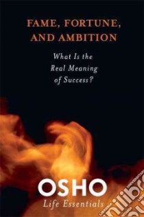 Fame, Fortune, and Ambition libro in lingua di Osho