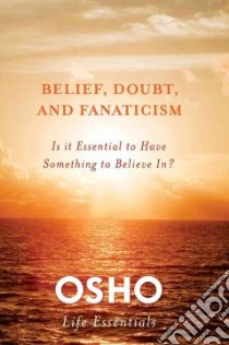 Belief, Doubt, and Fanaticism libro in lingua di Osho (COR)
