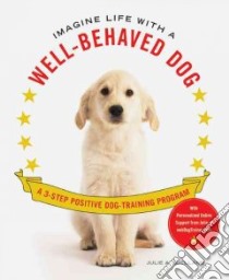 Imagine Life With a Well-behaved Dog libro in lingua di Bjelland Julie A.