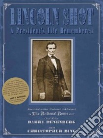 Lincoln Shot libro in lingua di Denenberg Barry, Bing Christopher (ILT)
