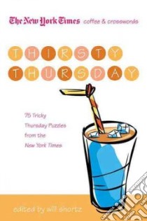 The New York Times Coffee and Crosswords: Thirsty Thursday libro in lingua di Shortz Will (EDT)