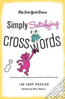 The New York Times Simply Satisfying Crosswords libro in lingua di Shortz Will (EDT)