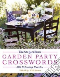 The New York Times Garden Party Crossword Puzzles libro in lingua di Shortz Will (EDT)