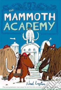 The Mammoth Academy libro in lingua di Layton Neal